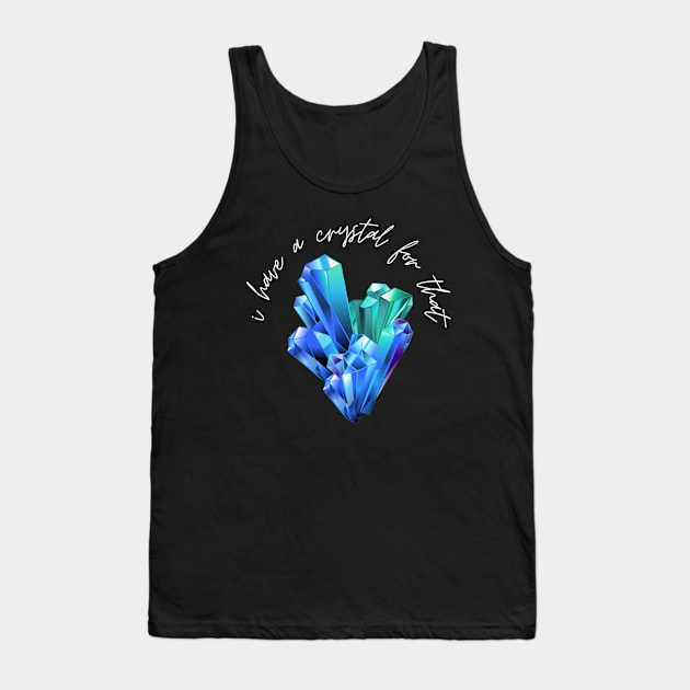 i have a crystal for that newest t-shirts Tank Top by SHOP-PEOPLE